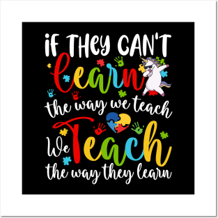 If They Can't Learn The Way We Teach Special Educator unicorn Posters and Art